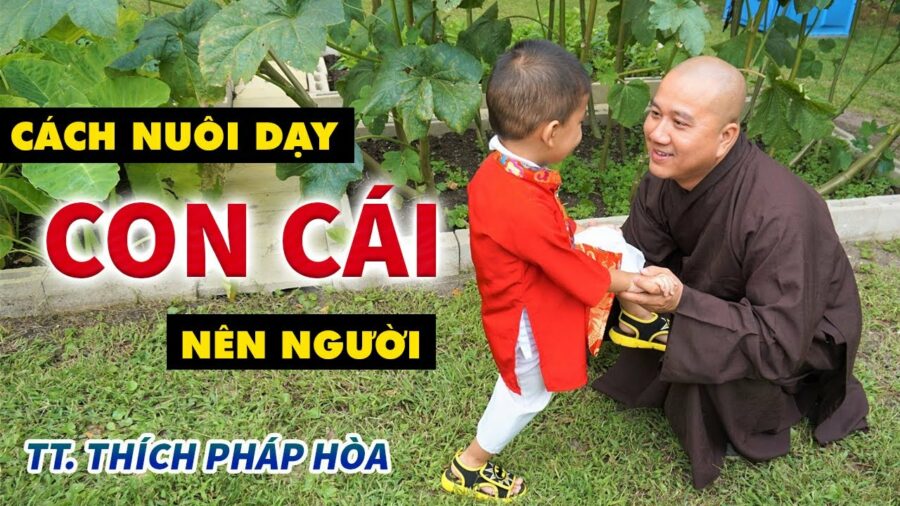Cách Nuôi Dạy Con Cái Khôn Ngoan Thành Tài - ĐĐ. Thích Pháp Hòa