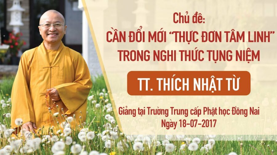 Cần Đổi Mới Thực Đơn Tâm Linh Trong Nghi Thức Tụng Niệm – Thích Nhật Từ