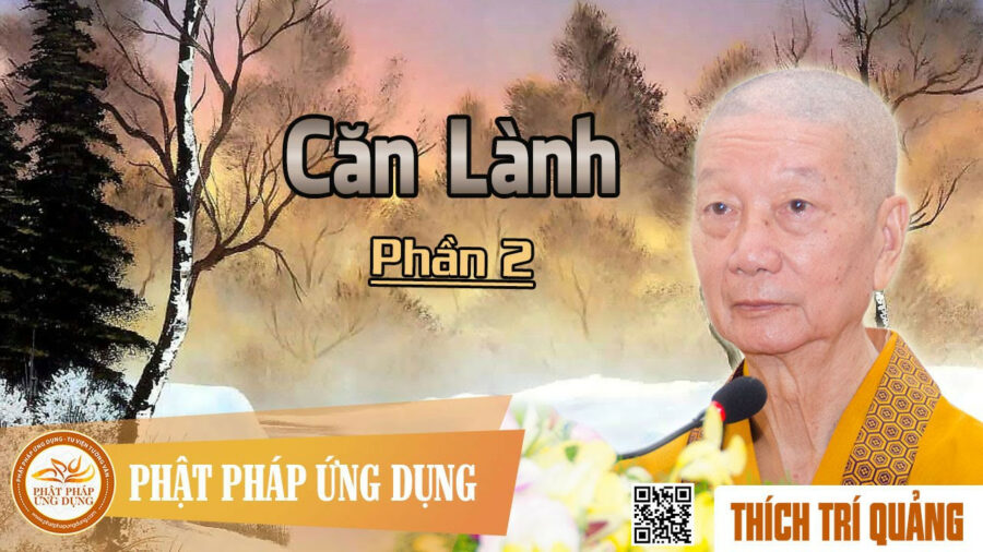 Căn Lành phần 2 – Thích Trí Quảng