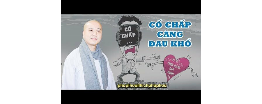 Càng cố chấp càng đau khổ - ĐĐ. Thích Pháp Hòa