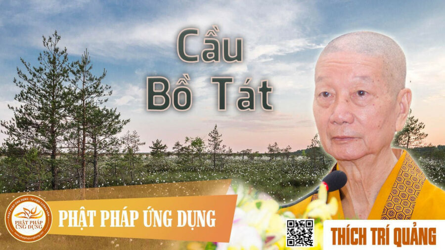 Cầu Bồ Tát – Thích Trí Quảng