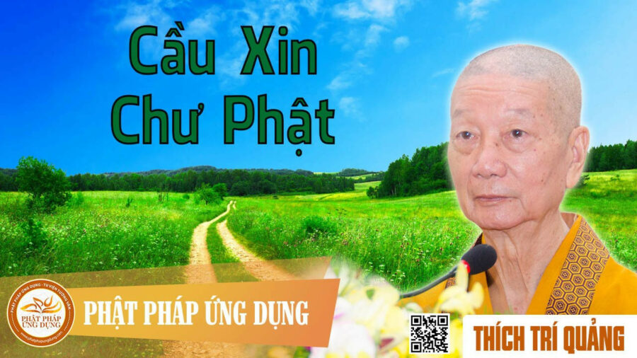 Cầu Xin Chư Phật – Thích Trí Quảng