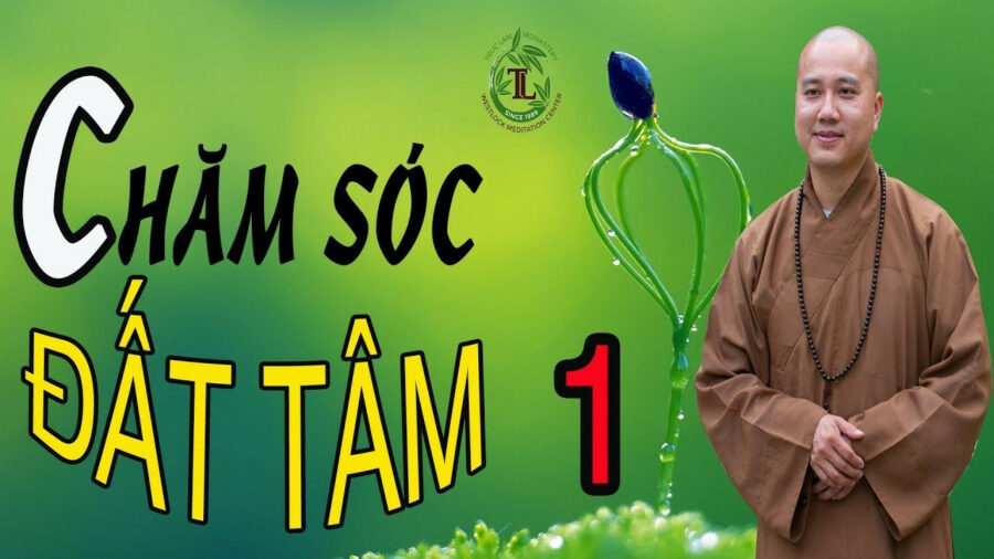 Chăm Sóc Đất Tâm Phần 1 – Đại Đức Thích Pháp Hòa