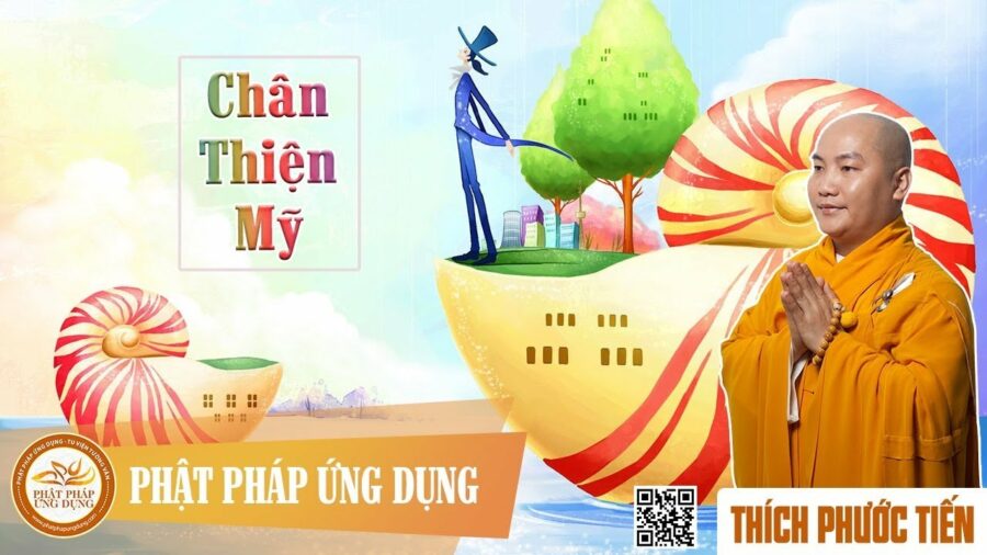 Chân Thiện Mỹ – Thích Phước Tiến