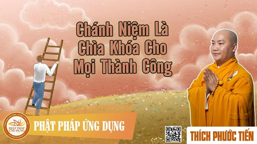 Chánh Niệm Là Chìa Khóa Cho Mọi Thành Công (KT70) – Thích Phước Tiến