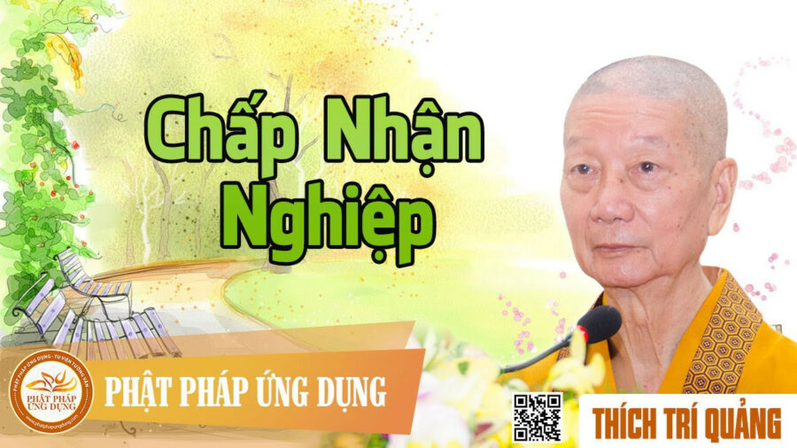 Chấp Nhận Nghiệp – Thích Trí Quảng