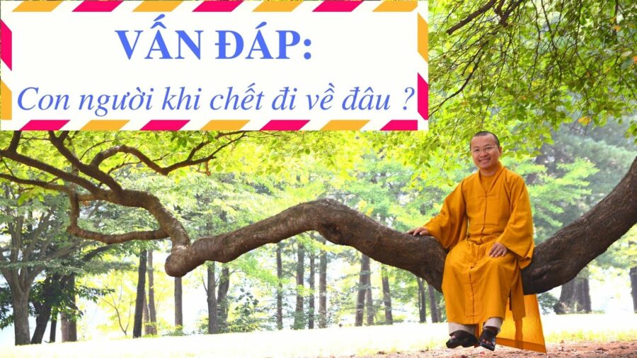 Chết đi về đâu? – Thích Nhật Từ