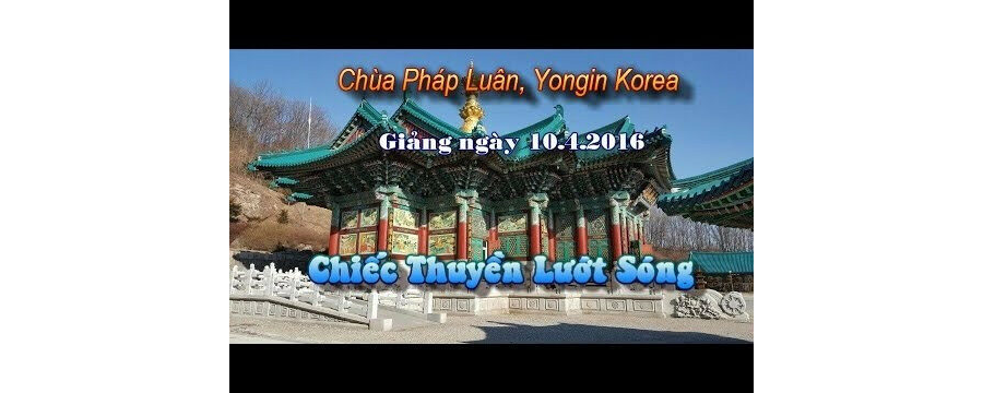 Chiếc Thuyền Lướt Sóng – Đại Đức Thích Pháp Hòa
