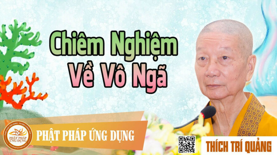 Chiêm Nghiệm Về Vô Ngã – Thích Trí Quảng