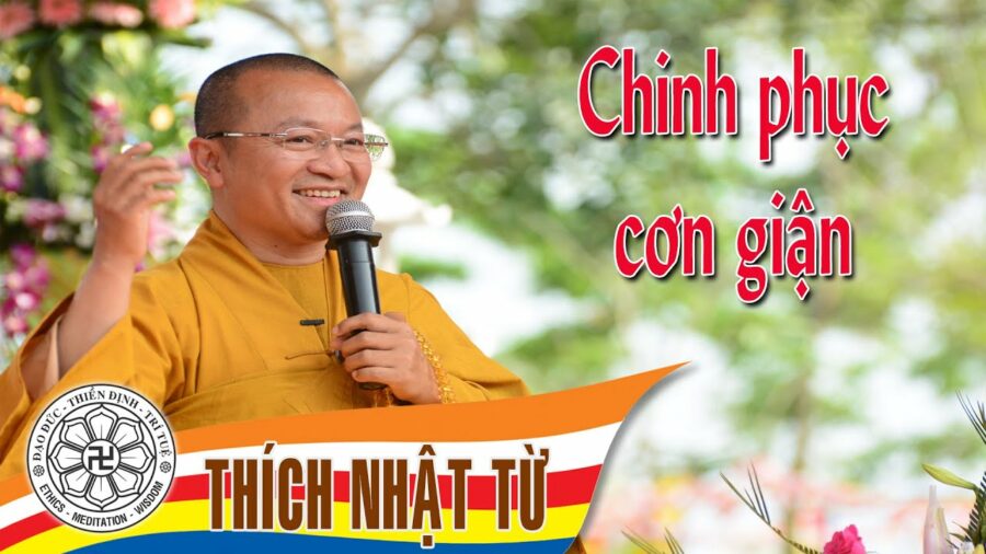 Chinh phục cơn giận – Thích Nhật Từ