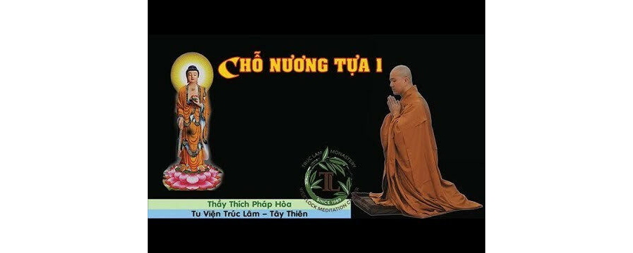 Chỗ Nương Tựa Phần 1 – Đại Đức Thích Pháp Hòa