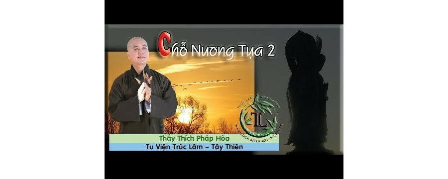 Chỗ Nương Tựa Phần 2 – Đại Đức Thích Pháp Hòa