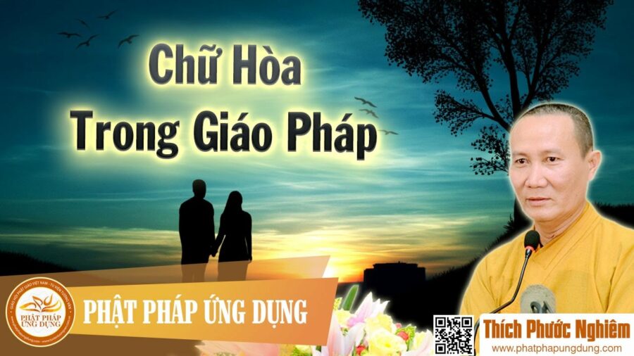 Chữ Hòa Trong Giáo Pháp – thầy Thích Phước Nghiêm 2016