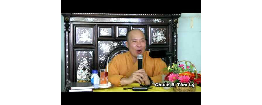 Chuẩn Bị Tâm Lý (hay lắm) – Đại Đức Thích Trí Huệ