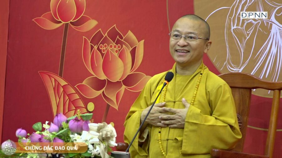 Chứng đắc đạo quả – Thượng Tọa Thích Nhật Từ