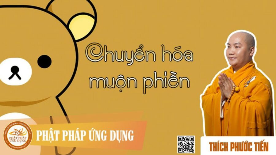 Chuyển Hóa Muộn Phiền – Thích Phước Tiến