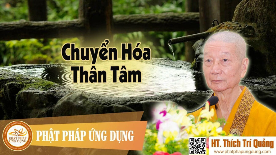 Chuyển Hóa Thân Tâm – Thích Trí Quảng