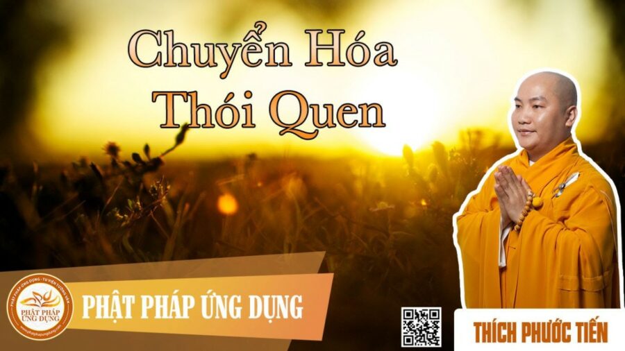 Chuyển Hóa Thói Quen – Thích Phước Tiến