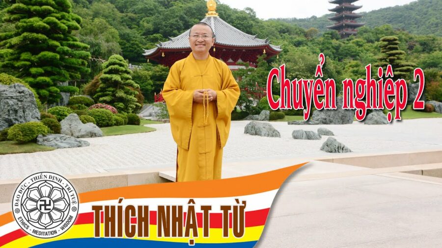 Chuyển nghiệp 2 – Thích Nhật Từ