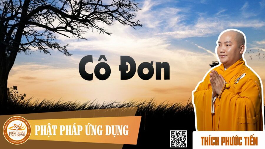 Cô Đơn (Loneliness) – Thích Phước Tiến