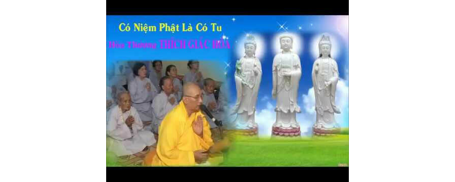Có Niệm Phật Là Có Tu – Thích Giác Hóa