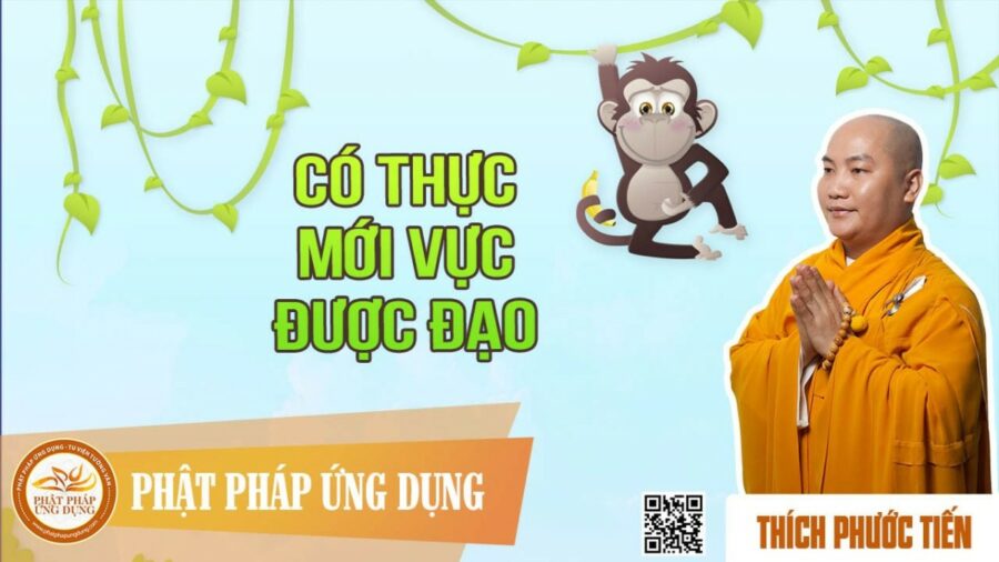 Có Thực Mới Vực Được Đạo – thầy Thích Phước Tiến