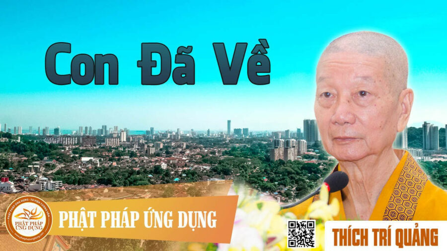 Con Đã Về – Thích Trí Quảng