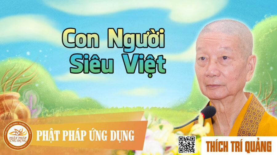 Con Người Siêu Việt – Thích Trí Quảng