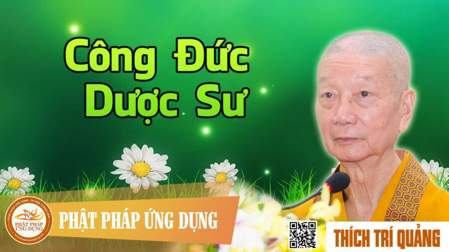 Công Đức Dược Sư – Thích Trí Quảng