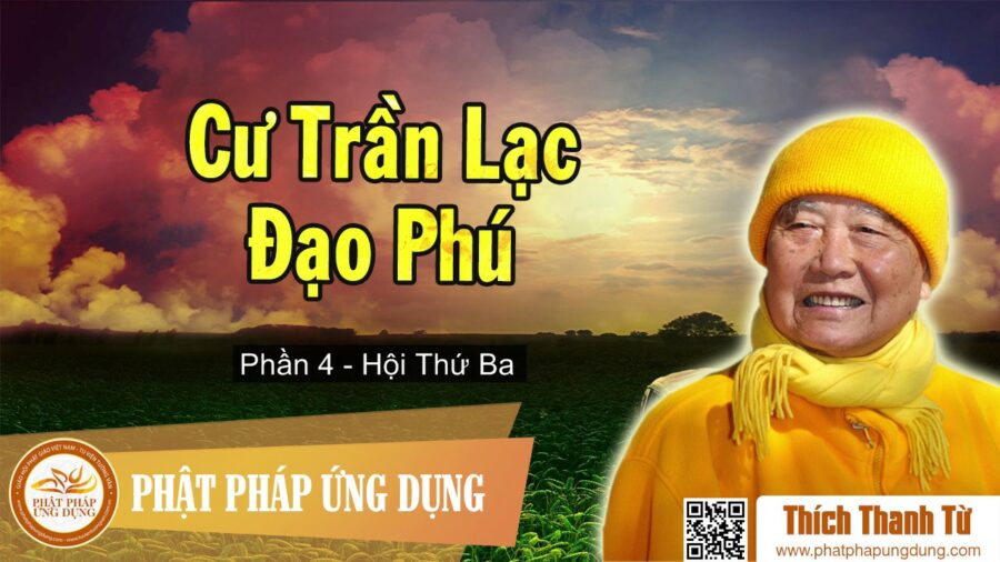 Cư Trần Lạc Đạo Phú 4 – Hội Thứ Ba – Thiền Sư Thích Thanh Từ