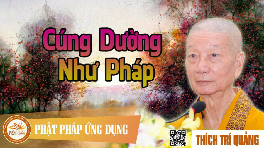 Cúng Dường Như Pháp – Thích Trí Quảng