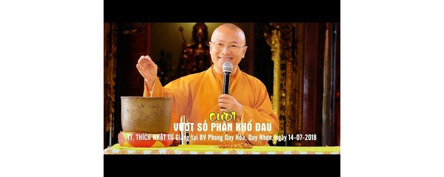 Cười Vượt Số Phận Khổ Đau – Thích Nhật Từ