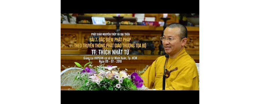 Đặc Điểm Phật Pháp Theo Phật Giáo Nguyên Thủy – Thích Nhật Từ