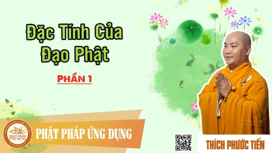 Đặc Tính Của Đạo Phật phần 1 – Thích Phước Tiến