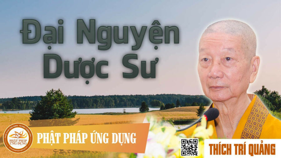 Đại Nguyện Dược Sư – Thích Trí Quảng