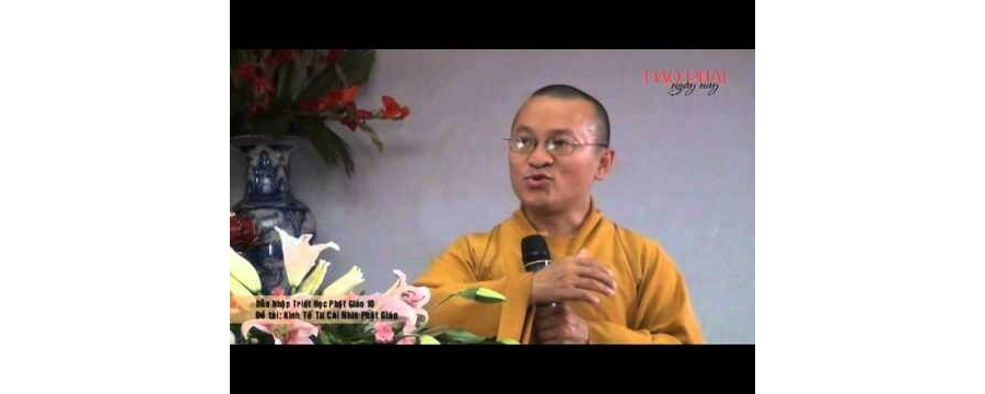 Dẫn Nhập Triết Học Phật Giáo 10 – Kinh Tế Từ Cái Nhìn Phật Giáo – Thích Nhật Từ