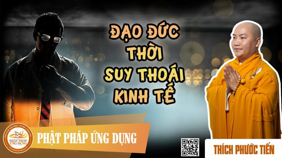 Đạo Đức Thời Suy Thoái Kinh Tế (KT19) – Thích Phước Tiến