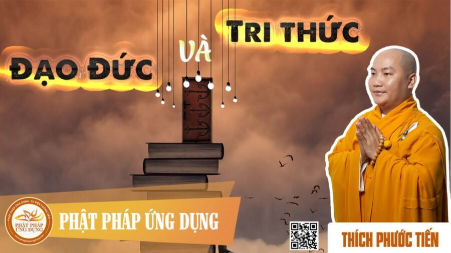 Đạo Đức Và Tri Thức (KT57) – Thầy Thích Phước Tiến