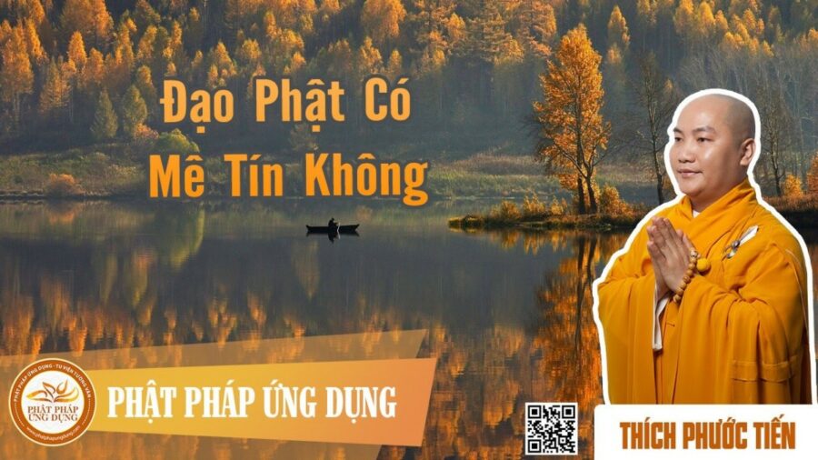 Đạo Phật Có Mê Tín Không – thầy Thích Phước Tiến