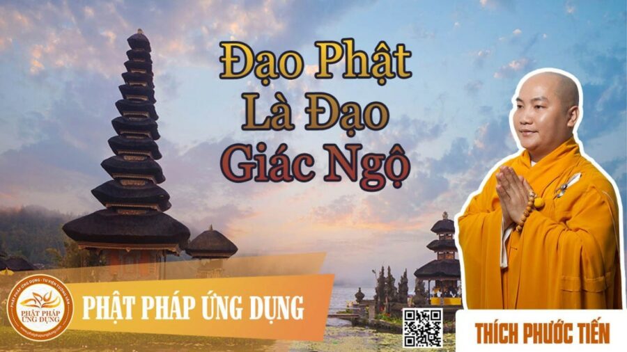 Đạo Phật Là Đạo Giác Ngộ – Thích Phước Tiến