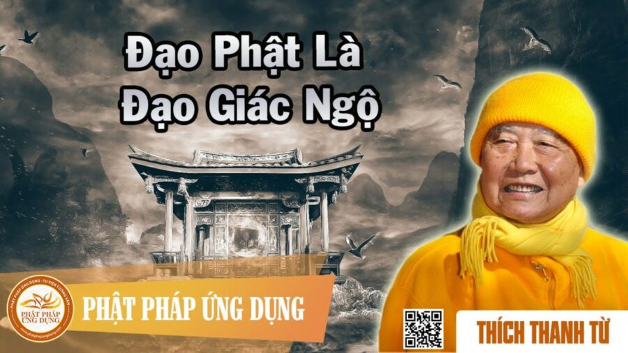 Đạo Phật Là Đạo Giác Ngộ – Thích Thanh Từ