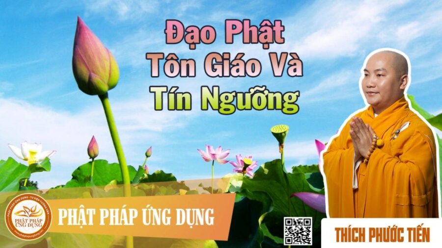 Đạo Phật Tôn Giáo Và Tín Ngưỡng – Thích Phước Tiến