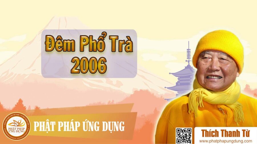 Đêm Phổ Trà Năm 2006 – Thích Thanh Từ