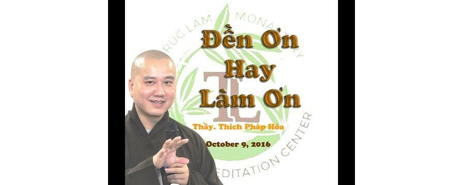 Đền Ơn Hay Làm Ơn – Đại Đức Thích Pháp Hòa