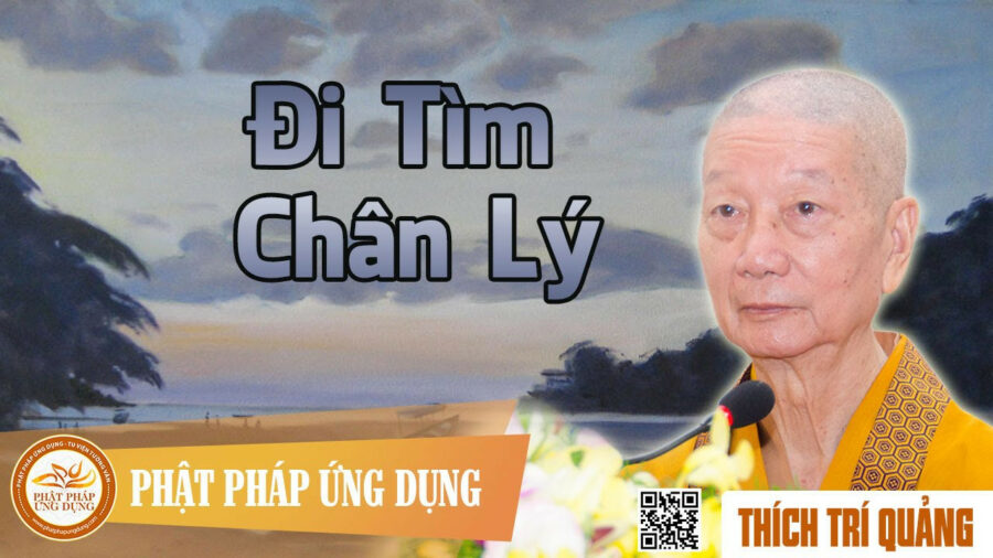 Đi Tìm Chân Lý – Thích Trí Quảng