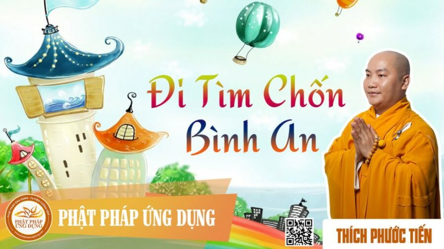Đi Tìm Chốn Bình An – Thích Phước Tiến