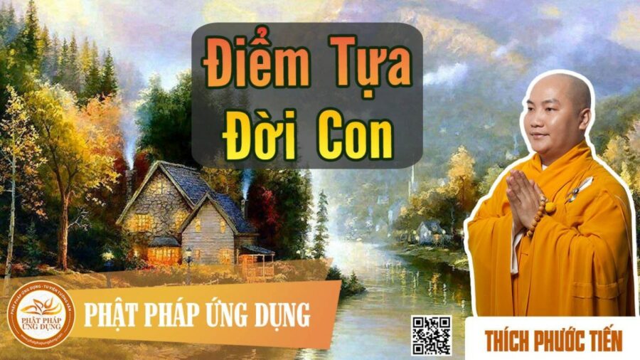 Điểm Tựa Đời Con – thầy Thích Phước Tiến