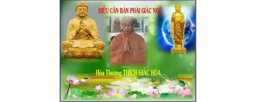 Điều Căn Bản Phải Giác Ngộ – Thích Giác Hóa