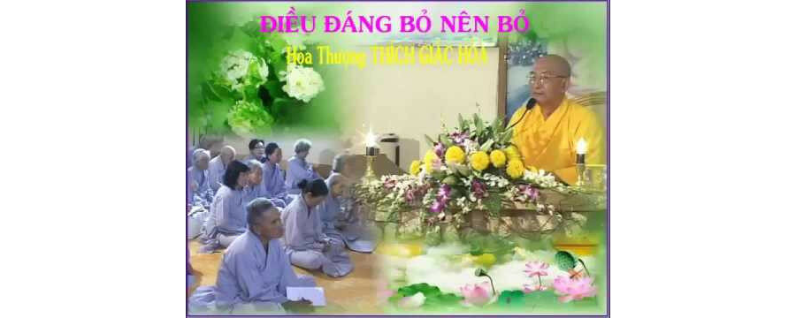 Điều Đáng Bỏ Nên Bỏ – Thích Giác Hóa