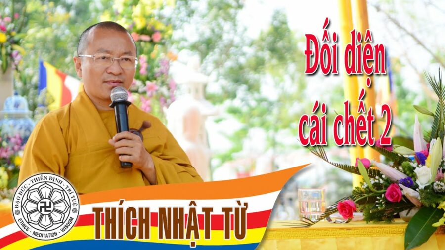 Đối diện cái chết 2 – Thích Nhật Từ